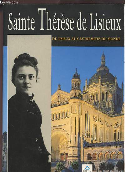 SAINTE THERESE DE LISIEUX - DE LISIEUX AUX EXTREMITES DU MONDE.