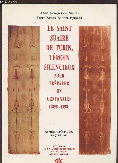 LE SAINT SUAIRE DE TURIN, TEMOIN SILENCIEUX POUR PREPARER UN CENTENAIRE (1898-1998) - NUMERO SPECIAL 332 / PAQUES 1997.