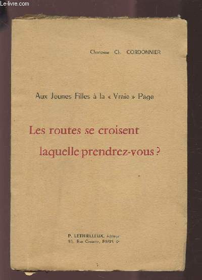 LES ROUTES SE CROISENT LAQUELLE PRENDREZ VOUS ? - AUX JEUNES FILLES A LA 