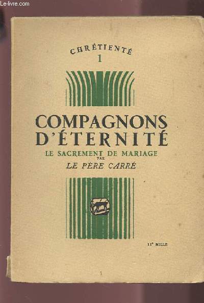 COMPAGNONS D'ETERNITE - LE SACREMENT DE MARIAGE / CHRETIENTE 1.
