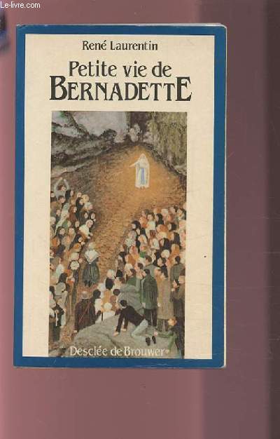 PETITE VIE DE BERNADETTE.