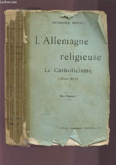 L'ALLEMAGNE RELIGIEUSE - LE CATHOLICISME (1800-1870) - TOME 3.