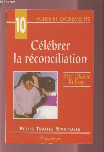 CELEBRER LA RECONCILIATION - LES PETITS TRAITES SPIRIRUELS.