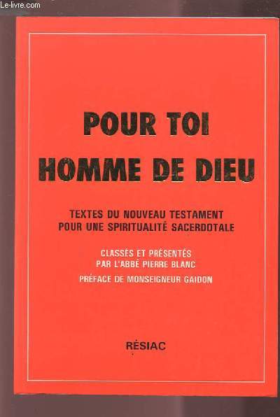 POUR TOI HOMME DE DIEU - TEXTES DU NOUVEAU TESTAMENT POUR UNE PRIRITUALITE SACERDOTALE.