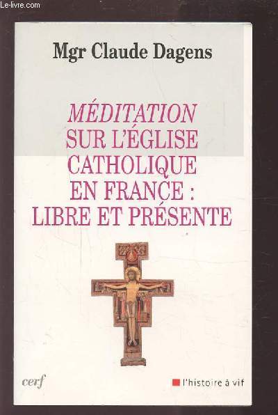 MEDITATION SUR L'EGLISE CATHOLIQUE EN FRANCE : LIBRE ET PRESENTE.