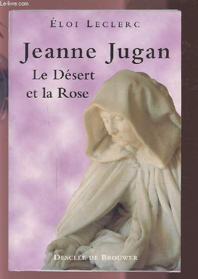 JEANNE JUGAN - LE DESERT ET LA ROSE.