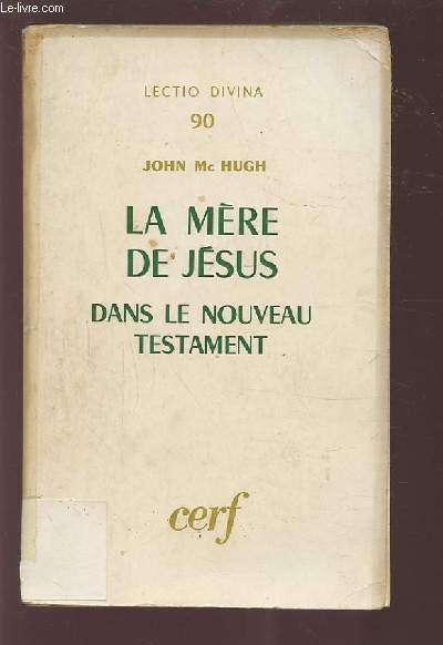 LA MERE DE JESUS - DANS LE NOUVEAU TESTAMENT - LECTIO DIVINA 90.