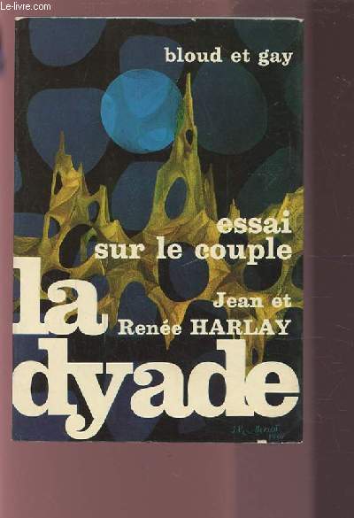 LA DYADE - ESSAI SUR LE COUPLE.