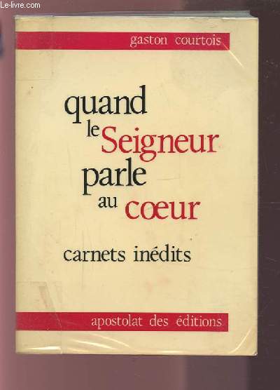 QUAND LE SEIGNEUR PARLE AU COEUR - CARNETS INEDITS.