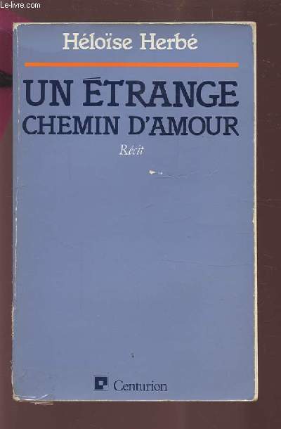 UN ETRANGE CHEMIN D'AMOUR - RECIT.