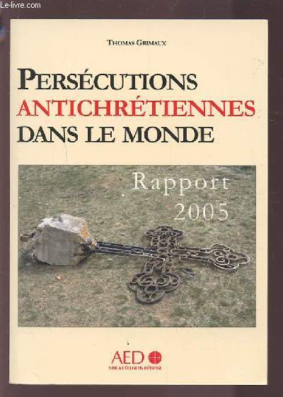 PERSECUTIONS ANTICHRETIENNES DANS LE MONDE - RAPPORT 2005.