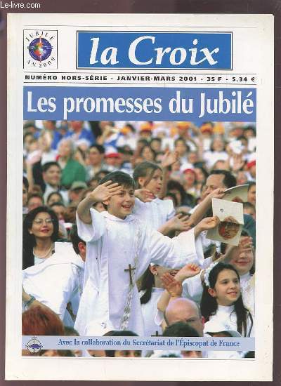 LA CROIX - NUMERO HORS SERIE - JANVIER / MARS 2001 - LES PROMESSES DU JUBIL.