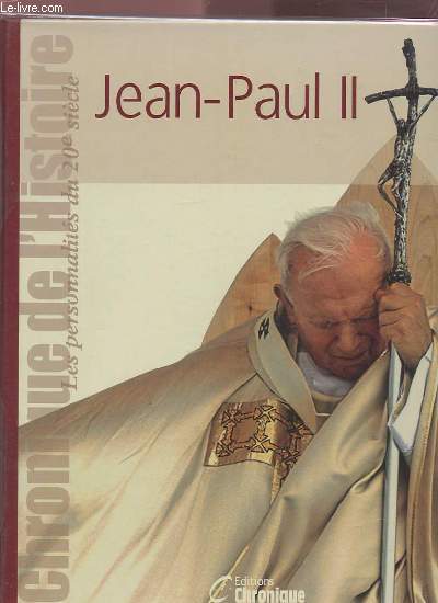 JEAN PAUL II - CHRONIQUE DE L'HISTOIRE.