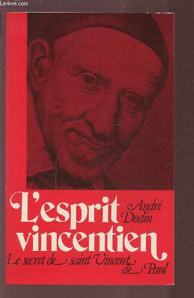 L'ESPRIT VINCENTIEN - LE SECRET DE SAINT VINCENT DE PAUL.