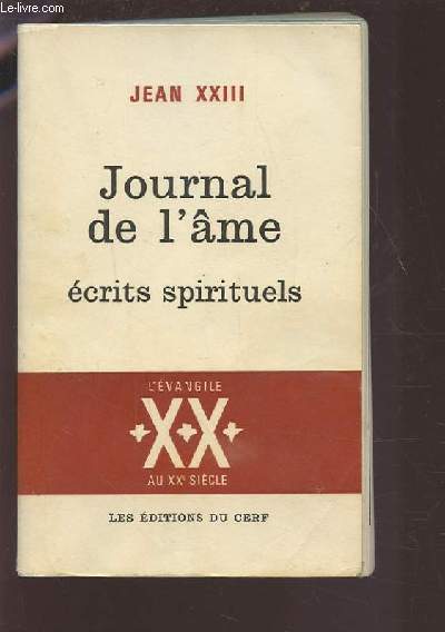 JOURNAL DE L'AME - ECRITS SPIRITUELS - L'EVANGILE AU XX SIECLE.