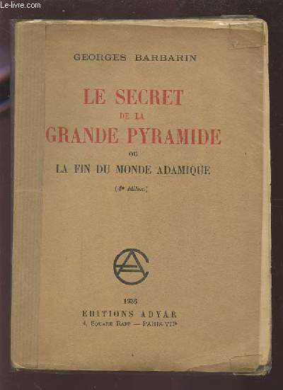 LE SECRET DE LA GRANDE PYRAMIDE OU LA FIN DU MONDE ADAMIQUE.