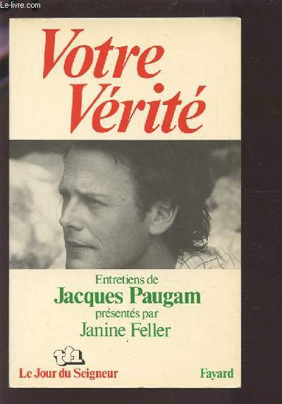 VOTRE VERITE - ENTRETIENS DE JACQUES PAUGAM.