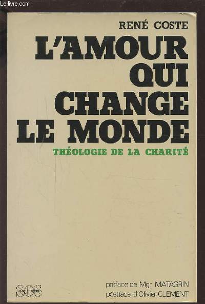 L'AMOUR QUI CHANGE LE MONDE - THEOLOGIE DE LA CHARITE.