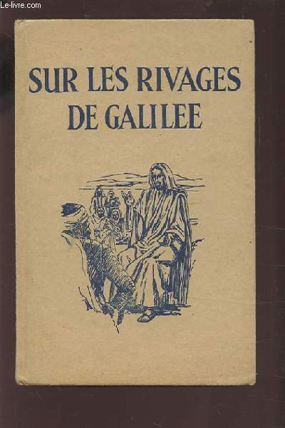 SUR LES RIVAGES DE GALILEE.