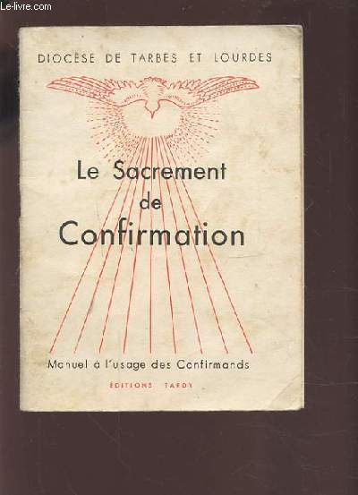 LE SACREMENT DE CONFIRMATION - MANUEL A L'USAGE DES CONFIRMANDS.