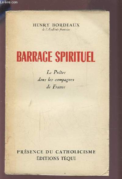 BARRAGE SPIRITUEL - LE PRETRE DANS LES CAMPAGNES DE FRANCE.