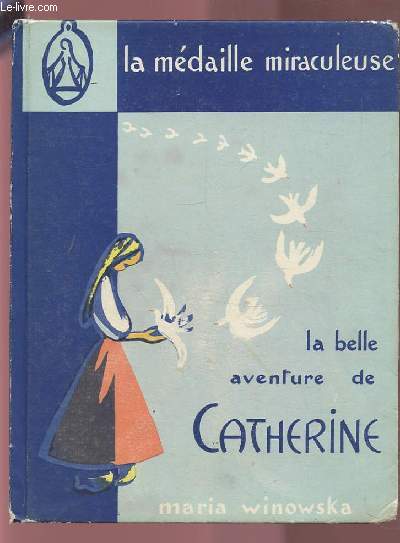 LA BELLE AVENTURE DE CATHERINE - LA MEDAILLE MIRACULEURSE - 30 ILLUSTRATIONS DES ATELIERS DE JOUARRE.