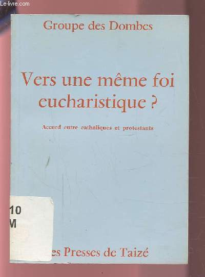 VERS UNE MEME FOI EUCHARISTIQUE ? - ACCORD ENTRE CATHOLIQUES ET PROTESTANTS.