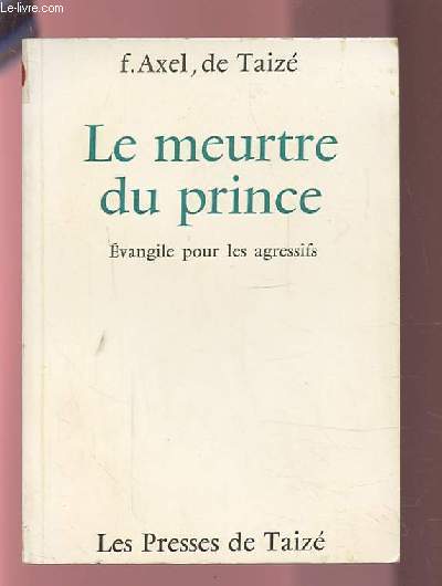 LE MEURTRE DU PRINCE - EVANGILE POUR LES AGRESSIFS.
