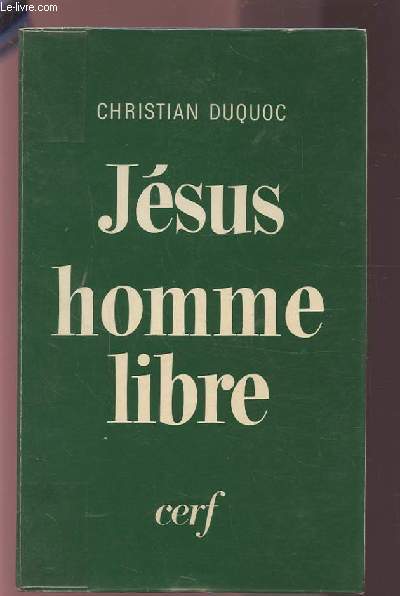 JESUS HOMME LIBRE - ESQUISSE D'UNE CHRISTOLOGIE.