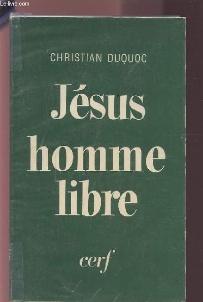 JESUS HOMME LIBRE - ESQUISSE D'UNE CHRISTOLOGIE.