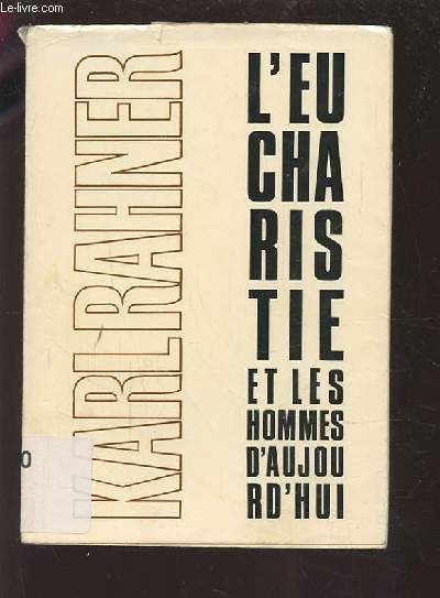 L'EUCHARISTIE ET LES HOMMES D'AUJOURD'HUI - REFLEXIONS SPIRITUELLES ET PASTORALES.