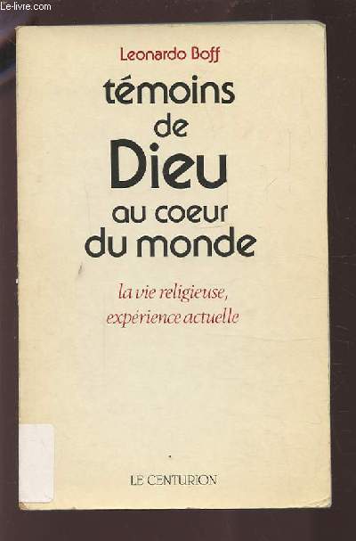 TEMOINS DE DIEU AU COEUR DU MONDE - LA VIE RELIGIEUSE, EXPERIENCE ACTUELLE.