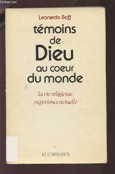 TEMOINS DE DIEU AU COEUR DU MONDE - LA VIE RELIGIEUSE, EXPERIENCE ACTUELLE.