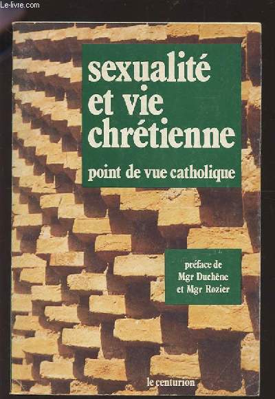 SEXUALITE ET VIE CHRETIENNE - POINT DE VUE CATHOLIQUE.