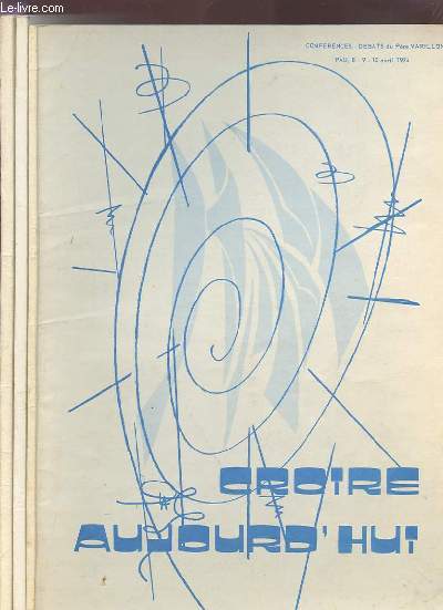 CROIRE AUJOURD'HUI - EN 3 VOLUMES : CONFERENCES DEBATS DU PERE VARILLON - 8/9/10 AVRIL 1974.