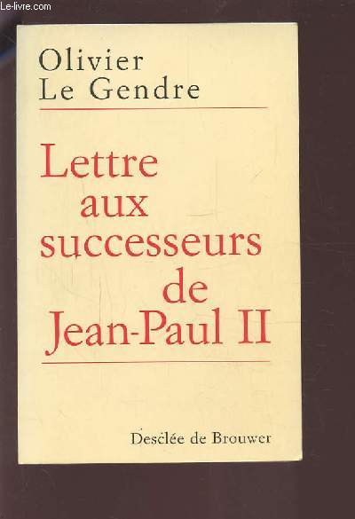 LETTRE AUX SUCCESSEURS DE JEAN PAUL II - SUR L'AVENIR DE L'EGLISE.