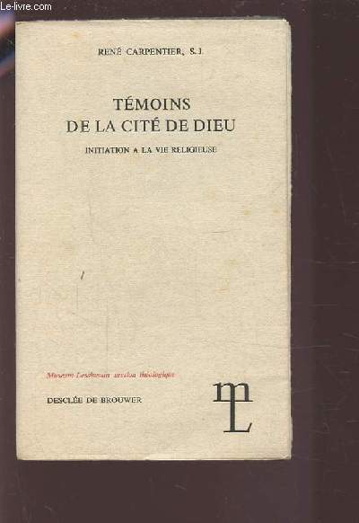 TEMOINS DE LA CITE DE DIEU - INITIATION A LA VIE RELIGIEUSE.