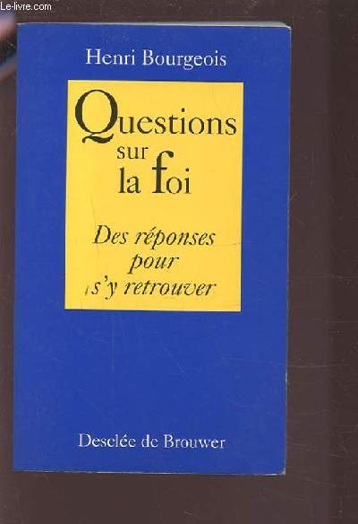 QUESTIONS SUR LA FOI - DES REPONSES POUR S'Y RETROUVER.