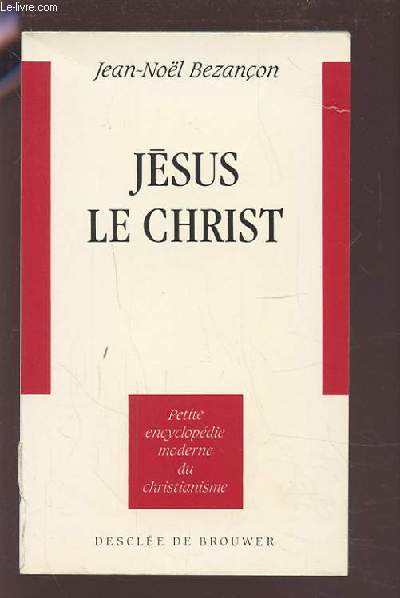 JESUS LE CHRIST - PETITE ENCYCLOPEDIE MODERNE DU CHRISTIANISME.