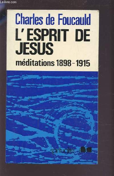 L'ESPRIT DE JESUS - MEDITATIONS 1898-1915.
