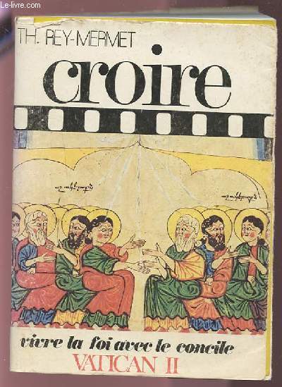 CROIRE - TOME 3 : VIVRE LA FOI AVEC LE CONCILE VATICAN II.