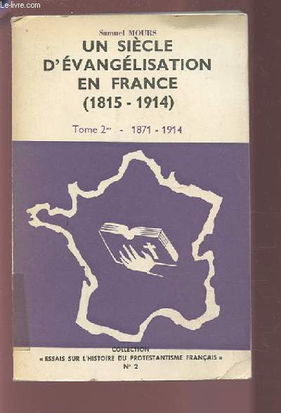 UN SIECLE D'EVANGELISATION EN FRANCE (1815-1914) - TOME 2 : 1871-1914.
