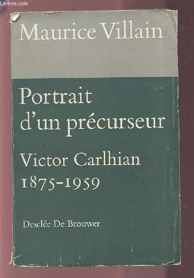 PORTRAIT D'UN PRECURSEUR - VICTOR CARLHIAN 1975-1959.