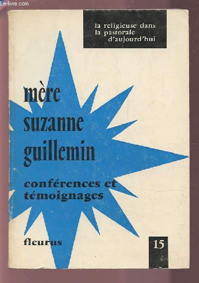 MERE SUZANNE GUILLEMIN - CONFERENCES ET TEMOIGNAGES.