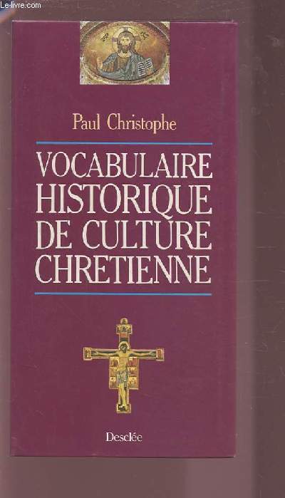 VOCABULAIRE HISTORIQUE DE CULTURE CHRETIENNE.