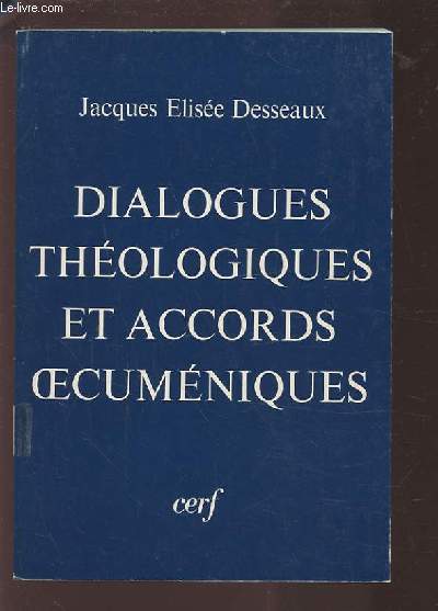 DIALOGUES THEOLOGIQUES ET ACCORDS OECUMENIQUES.