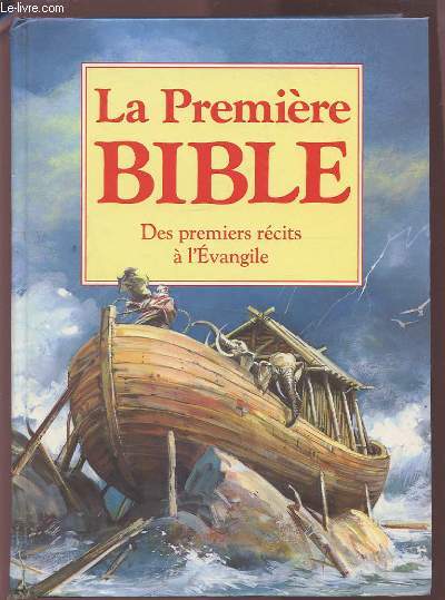 LA PREMIERE BIBLE - DES PREMIERS RECITS A L'EVANGILE.