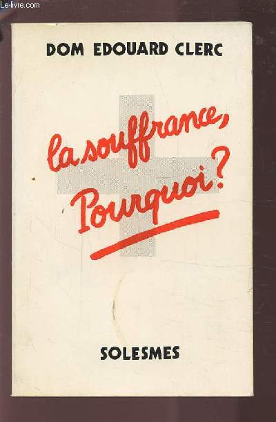 LA SOUFFRANCE : POURQUOI ?.