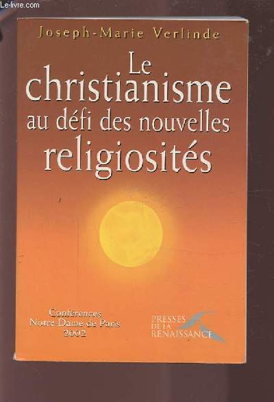 LE CHRISTIANISME AU DEFI DES NOUVELLES RELIGIOSITES - CONFERENCES NOTRE DAME DE PARIS 2002.
