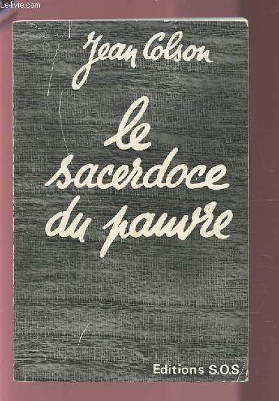 LE SACERDOCE AU PAUVRE - REFLEXIONS SUR LE SACERDOCE PROPHETIQUE DU MESSIE ROI DES PAUVRES DANS L'EVANGILE SELON SAINT LUC.